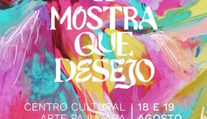 II Mostra Que Desejo acontece no Centro Cultural Arte Pajuçara nos dias 18 e 19 de agosto