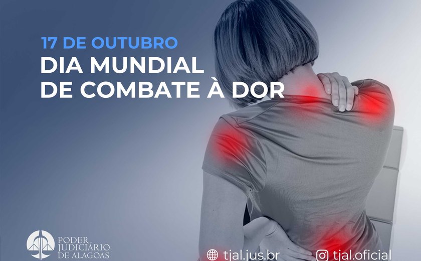 'Toda dor deve ser investigada', enfatiza médico do TJ/AL, no Dia Mundial de Combate à Dor