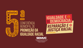Maceió abre inscrições para a 5ª Conferência de Promoção da Igualdade Racial