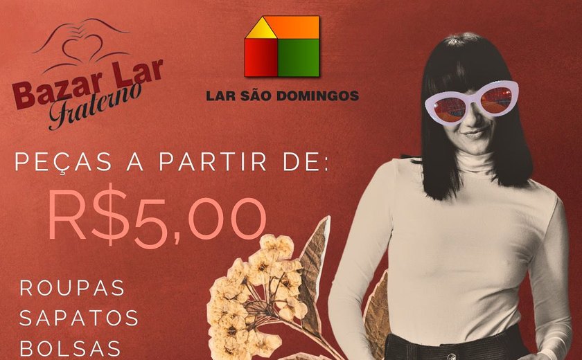 Bazar Lar Fraterno vai realizar no próximo domingo (05) mais uma edição