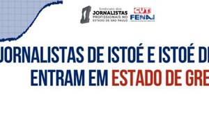 Jornalistas de IstoÉ e IstoÉ Dinheiro entram em estado de greve