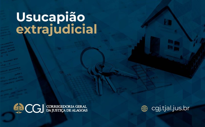 Usucapião nos cartórios extrajudiciais agiliza regularização de imóveis