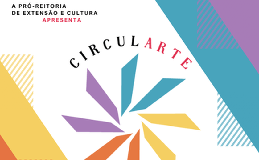 Projeto Circularte reúne arte, cultura e ciência no CIC