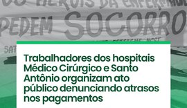 Trabalhadores dos hospitais Antônio e Médico Cirúrgico organizam ato público denunciando atrasos de pagamentos