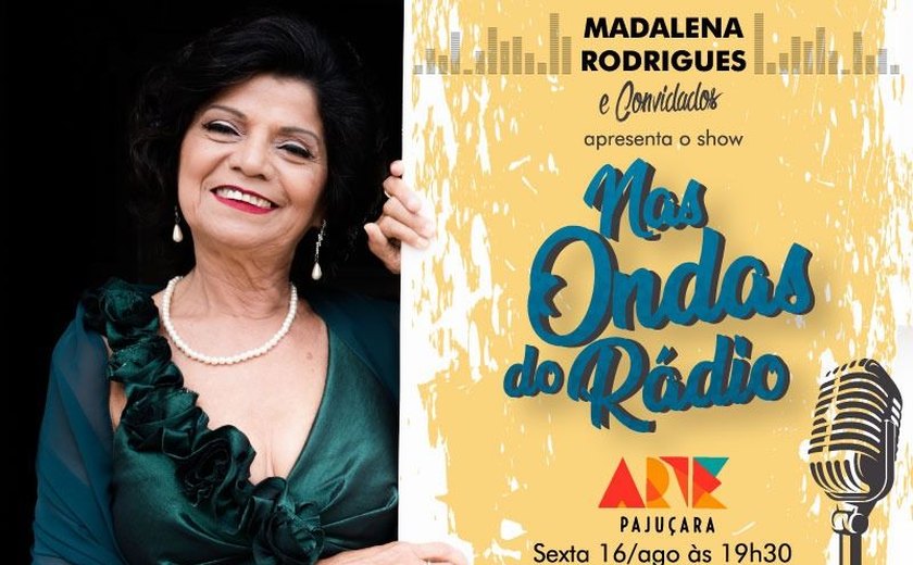 Madalena Rodrigues e convidados apresentam Show 'Nas Ondas do Rádio'