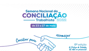 Sexta Semana Nacional de Conciliação Trabalhista será aberta nesta segunda-feira (23)
