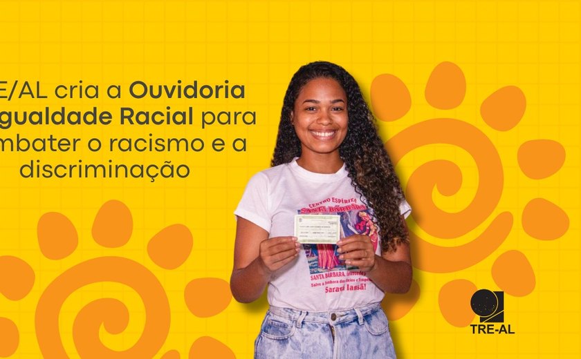 TRE/AL cria a Ouvidoria da Igualdade Racial para combater o racismo e a discriminação