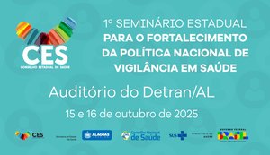 Conselho de Saúde de Alagoas realiza 1º Seminário Estadual para o Fortalecimento da Política Nacional de Vigilância em Saúde do Brasil