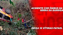 Acidente com ônibus na Serra da Barriga deixa 18 vítimas fatais