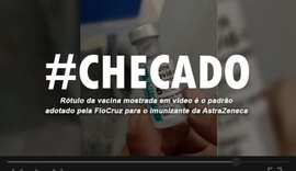 Checado: rótulo da vacina em vídeo é padrão adotado pela FioCruz para AstraZeneca