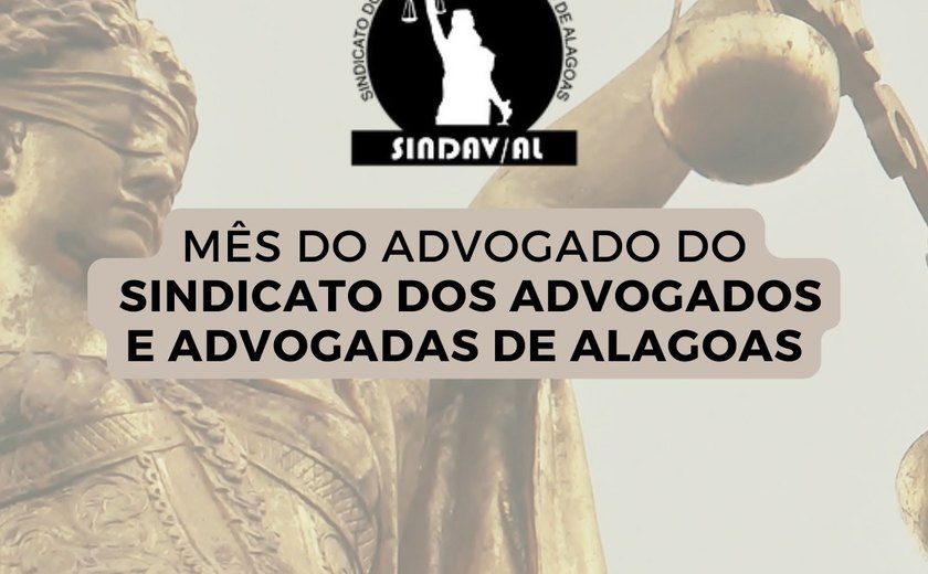 Sindicato dos Advogados de Alagoas promove mês de programação em comemoração ao Dia do Advogado