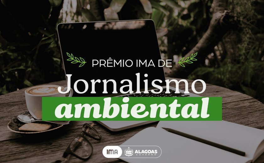 IMA lança na próxima quarta Prêmio de Jornalismo Ambiental