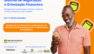 Procon Maceió participa de Mutirão de Negociação Financeira