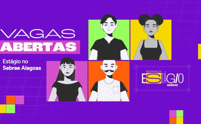 Sebrae Alagoas abre inscrições para estágio em diversas áreas de atuação