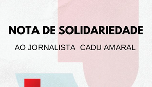 Sindjornal presta solidariedade a jornalista Cadu Amaral