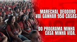 Marechal Deodoro vai ganhar 950 casas do Programa Minha Casa Minha Vida