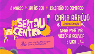 Sextou no Centro retorna em homenagem ao Dia Internacional das Mulheres