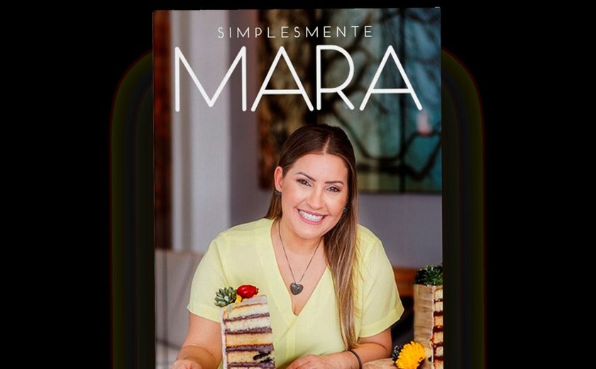 Mara Cakes apresenta 'Simplesmente Mara'