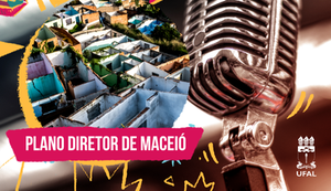 Ufal e Sociedade fala sobre a elaboração do Plano Diretor de Maceió