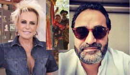 Ex-mulher do namorado de Ana Maria Braga teria procurado a apresentadora para tirar satisfações