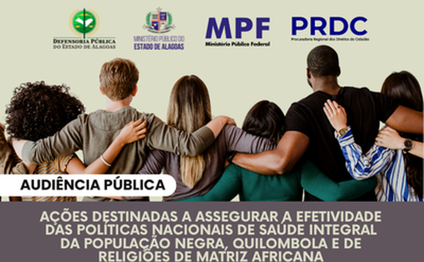 MPF, MP/AL e DPE convocam audiência pública para discutir saúde para população negra, quilombola e de religiões de matriz africana