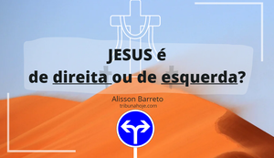 Jesus Cristo é de direita ou de esquerda?