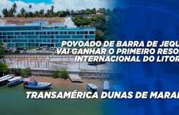 Povoado de Barra de Jequiá vai ganhar o primeiro Resort internacional do Litoral Sul