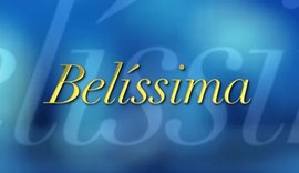 Confira resumo dos próximos capítulos da novela Belíssima