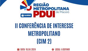Macrozoneamento territorial será tema da II Conferência sobre a Região Metropolitana de Maceió