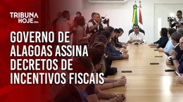 Governo de Alagoas assina decretos de incentivos fiscais