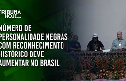 Número de personalidade negras com reconhecimento histórico deve aumentar no Brasil