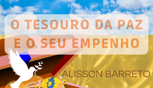 O tesouro da paz e o seu empenho