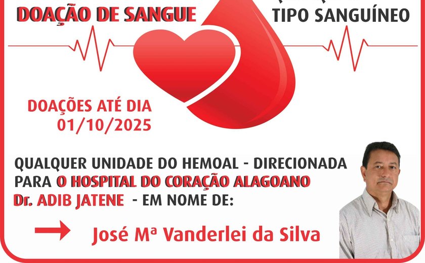 Hospital do Coração de Alagoas solicita doações de sangue para paciente