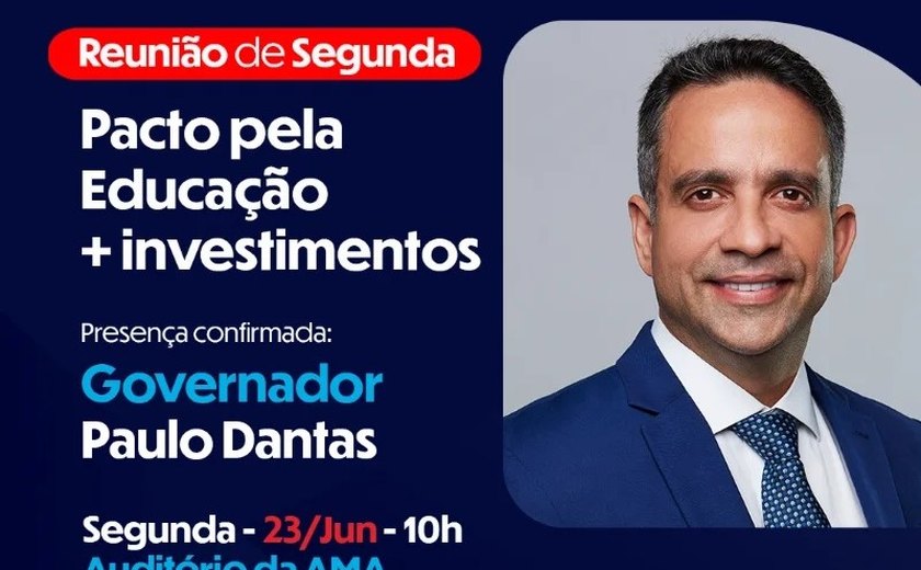 AMA recebe Governador Paulo Dantas para fortalecer Pacto pela Educação