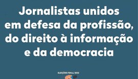 Jornalistas unidos em defesa da profissão, do direito à informação e da democracia