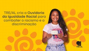 TRE/AL cria a Ouvidoria da Igualdade Racial para combater o racismo e a discriminação