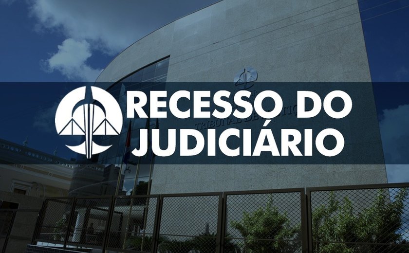 Recesso do Judiciário começa nesta terça-feira (20)