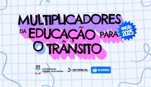 Detran e Ufal iniciam edição 2025 do curso Multiplicadores da Educação para o Trânsito