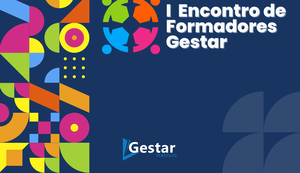 Instituto Gestar promove o I Encontro de Formadores na próxima quinta-feira (30)