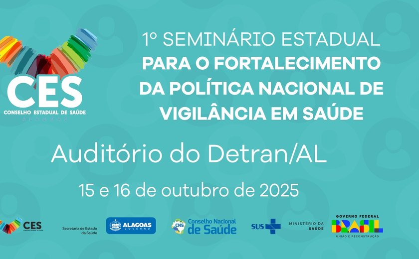 Conselho de Saúde de Alagoas realiza 1º Seminário Estadual para o Fortalecimento da Política Nacional de Vigilância em Saúde do Brasil