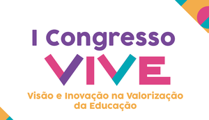 I VIVE: congresso pretende capacitar educadores sobre a importância do desenvolvimento socioemocional