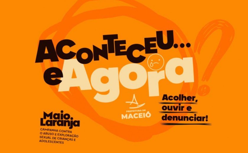 Prefeitura de Maceió abre programação do Maio Laranja nesta quinta-feira (18)