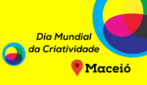 Maceió fará parte das celebrações do Dia Mundial da Criatividade