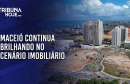 Maceió continua brilhando no cenário imobiliário