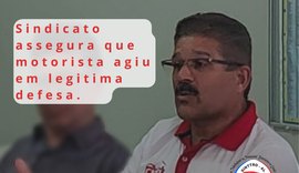 Sindicato assegura que motorista agiu em legítima defesa