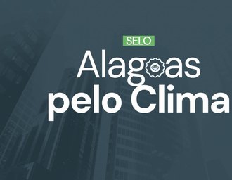 Inscrições para o Selo Alagoas pelo Clima 2026 são prorrogadas até setembro