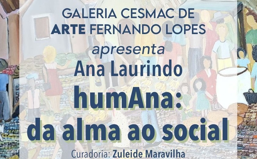 Cesmac abre exposição 'humAna: da Alma ao Social', de Ana Laurindo, nesta quinta-feira