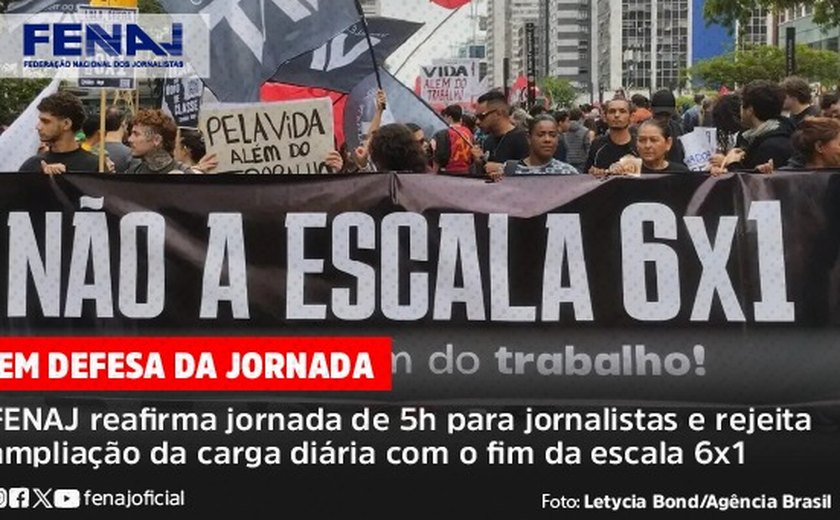 Fenaj reafirma jornada de 5h para jornalistas e rejeita ampliação da carga diária com o fim da escala 6×1