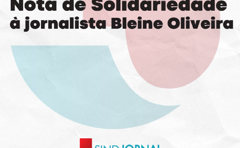 Sindjornal manifesta solidariedade à jornalista Bleine Oliveira após decisão judicial