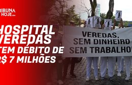 Hospital Veredas tem débito que chega a R$ 7 milhões